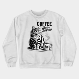Coffee and British Longhair Cat, British Longhairs kitten Crewneck Sweatshirt